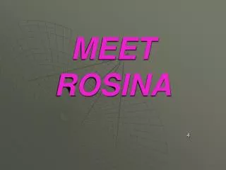 MEET ROSINA