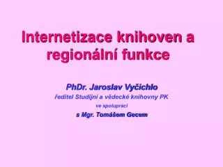 phdr jaroslav vy ichlo editel studijn a v deck knihovny pk ve spolupr ci s mgr tom em gecem