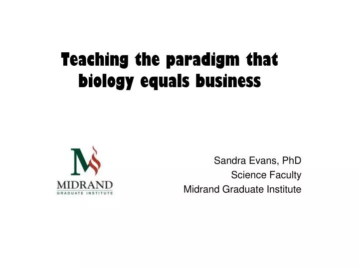 teaching the paradigm that biology equals business