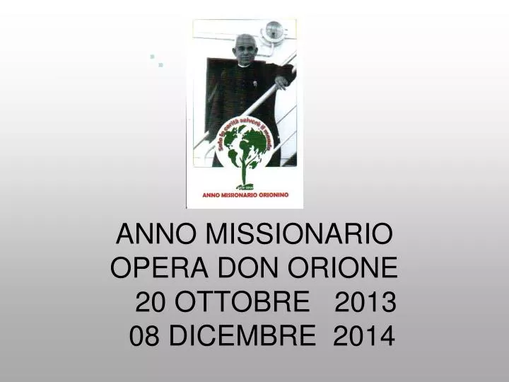 anno missionario opera don orione 20 ottobre 2013 08 dicembre 2014