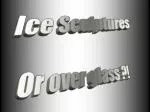 Ice Sculptures - slide 1