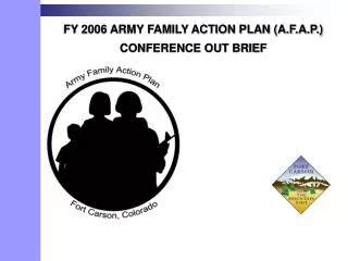FY 2006 ARMY FAMILY ACTION PLAN (A.F.A.P.) CONFERENCE OUT BRIEF