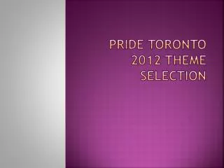 Pride Toronto 2012 Theme Selection