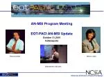 AN-MSI Program Meeting EOT-PACI AN-MSI Update October 31,2001 Indianapolis - slide 1