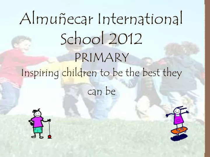 almu ecar international school 2012 primary inspiring children to be the best they can be