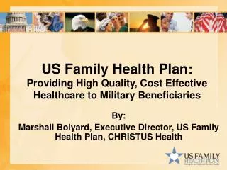 By: Marshall Bolyard, Executive Director, US Family Health Plan, CHRISTUS Health