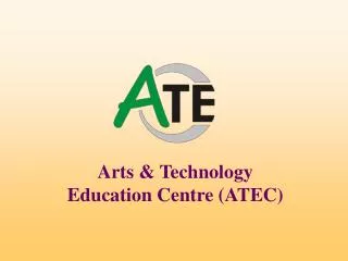 Arts &amp; Technology Education Centre (ATEC)