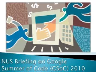 NUS Briefing on Google Summer of Code ( GSoC ) 2010