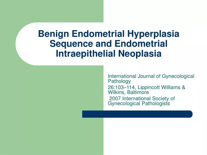 benign endometrial hyperplasia sequence and endometrial intraepithelial neoplasia