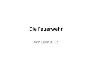 die feuerwehr