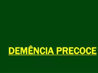 dem ncia precoce