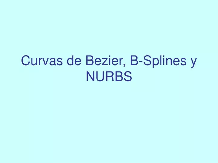 curvas de bezier b splines y nurbs