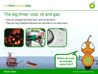 Where do coal, oil and gas come from?