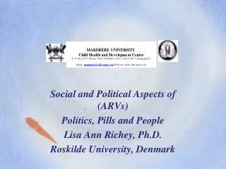 Social and Political Aspects of (ARVs) Politics, Pills and People Lisa Ann Richey, Ph.D.