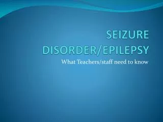 SEIZURE DISORDER/EPILEPSY