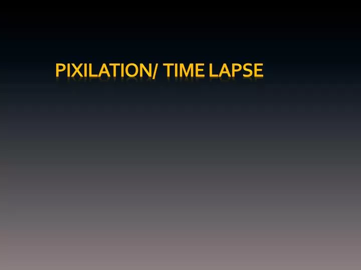 pixilation time lapse