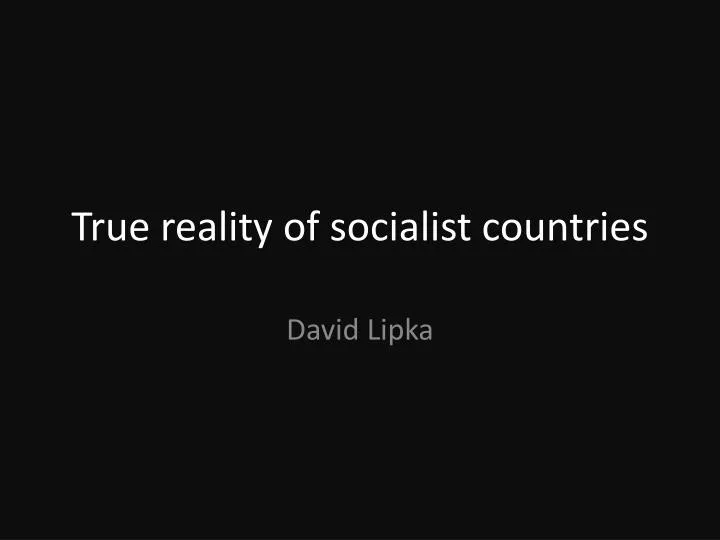 true reality of socialist countries