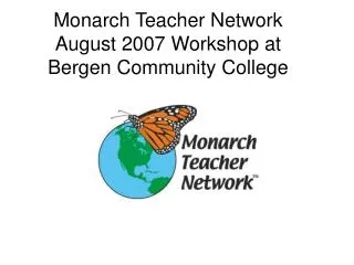 Monarch Teacher Network August 2007 Workshop at Bergen Community College
