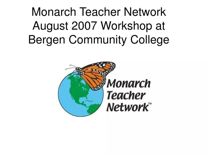 monarch teacher network august 2007 workshop at bergen community college
