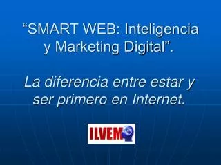 smart web inteligencia y marketing digital la diferencia entre estar y ser primero en internet