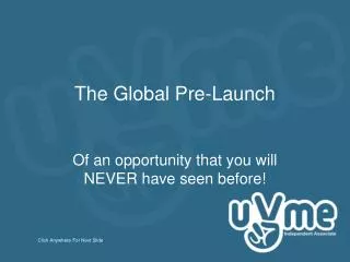 The Global Pre-Launch