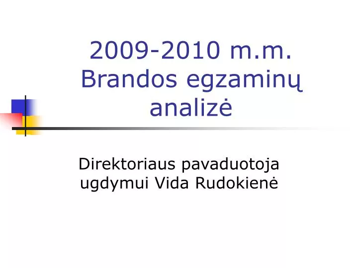 200 9 2010 m m b r a ndos egzamin analiz