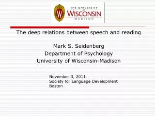 The deep relations between speech and reading Mark S. Seidenberg Department of Psychology