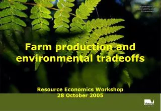 Farm production and environmental tradeoffs Resource Economics Workshop 28 October 2005