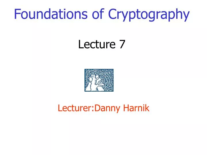 foundations of cryptography lecture 7