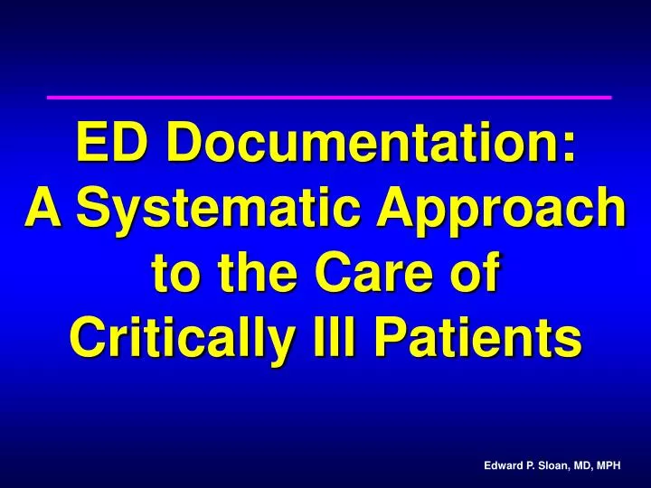 ed documentation a systematic approach to the care of critically ill patients