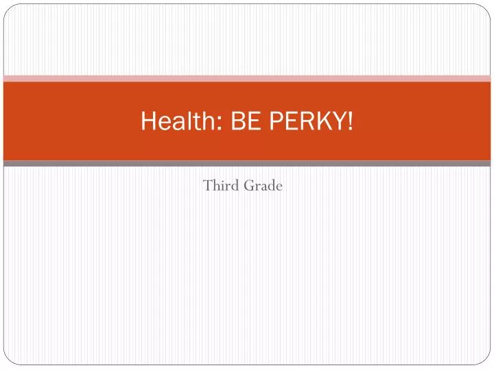 health be perky