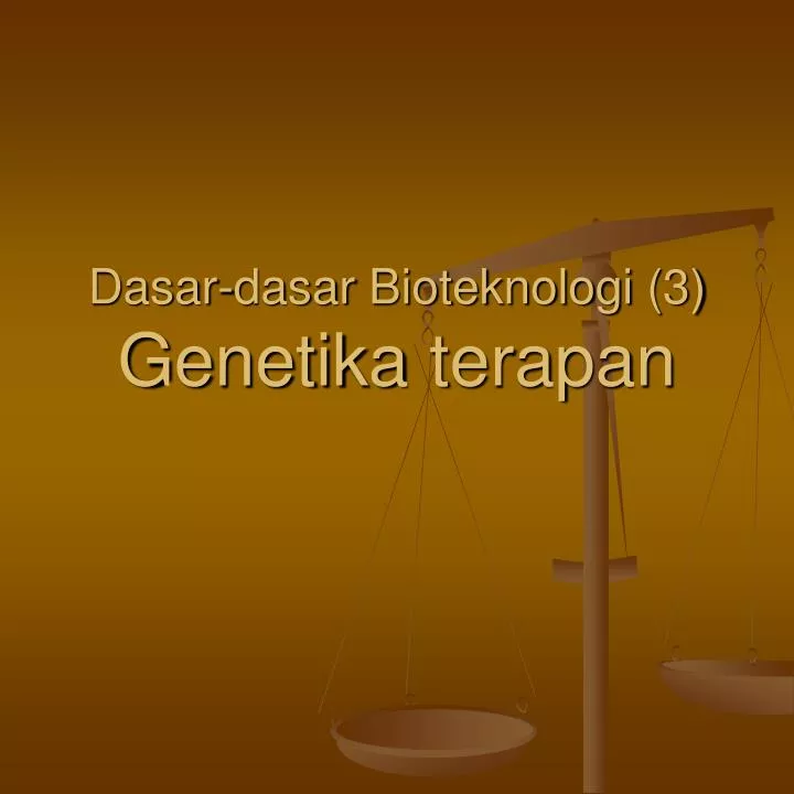 dasar dasar bioteknologi 3 genetika terapan