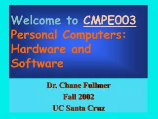 Welcome to CMPE003 Personal Computers: Hardware and Software
