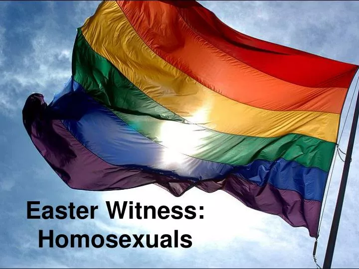 easter witness homosexuals