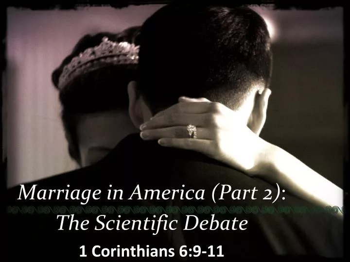 marriage in america part 2 the scientific debate 1 corinthians 6 9 11
