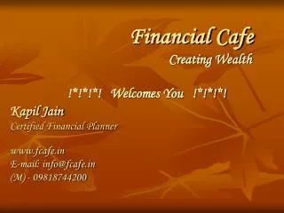 Financial Cafe Creating Wealth !*!*!*! Welcomes You !*!*!*!