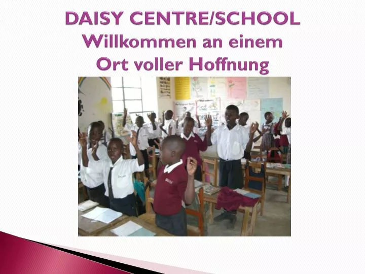 daisy centre school willkommen an einem ort voller hoffnung