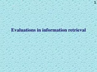 Evaluations in information retrieval