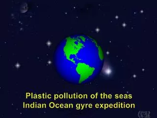Plastic pollution of the seas Indian Ocean gyre e xpedition