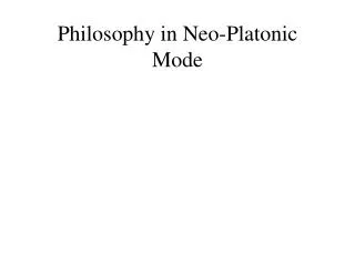 Philosophy in Neo-Platonic Mode