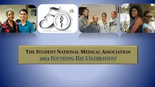 The Student National Medical Association 2013 Founding Day Celebration!