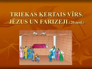 triekas ertais v rs j zus un farizeji 20 nod