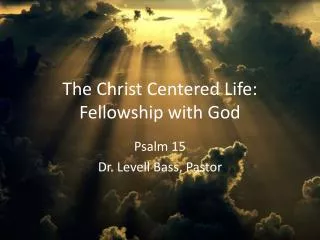 The Christ Centered Life: Fellowship with God