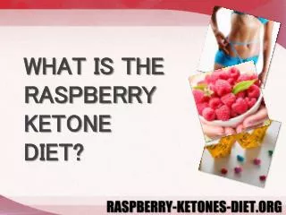 WHAT IS THE RASPBERRY KETONE DIET?