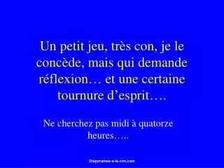un petit jeu tr s con je le conc de mais qui demande r flexion et une certaine tournure d esprit
