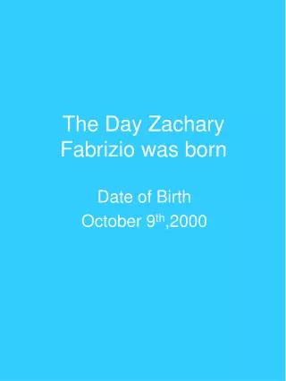 The Day Zachary Fabrizio was born