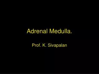 Adrenal Medulla.