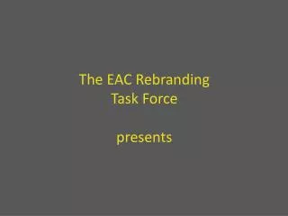The EAC Rebranding Task Force presents