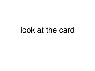 look at the card