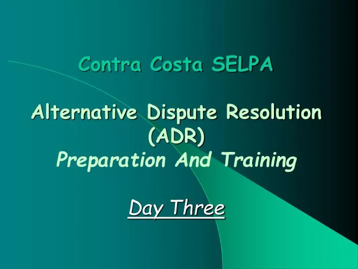contra costa selpa alternative dispute resolution adr preparation and training day three